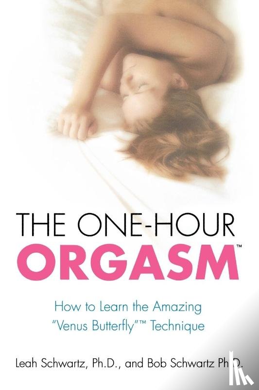 Schwartz, Leah M., Schwartz, Bob - The One-Hour Orgasm