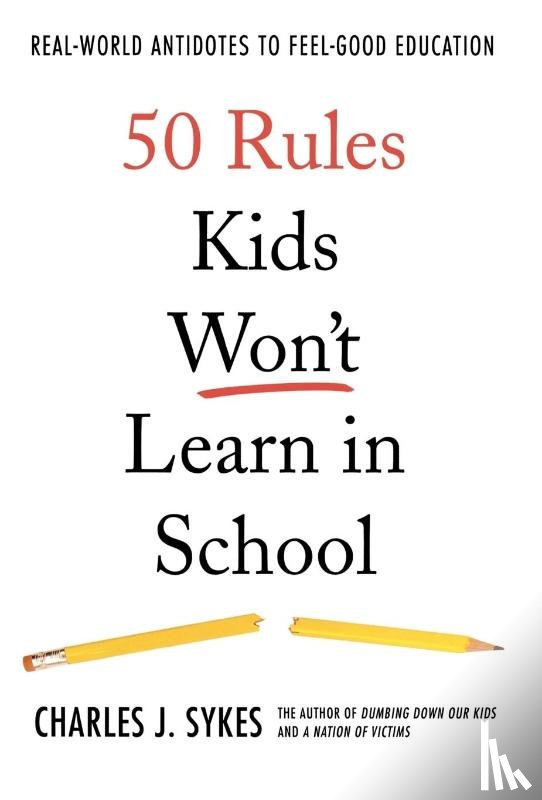 Sykes, Charles J. - Sykes, C: 50 Rules Kids Won't Learn in School