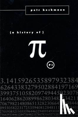 Petr Beckmann - A History of Pi