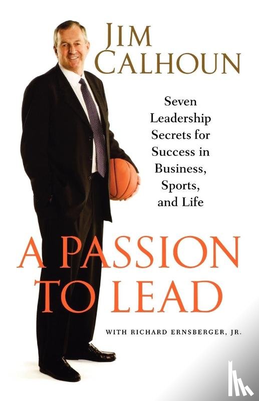 Calhoun, Jim - A Passion to Lead