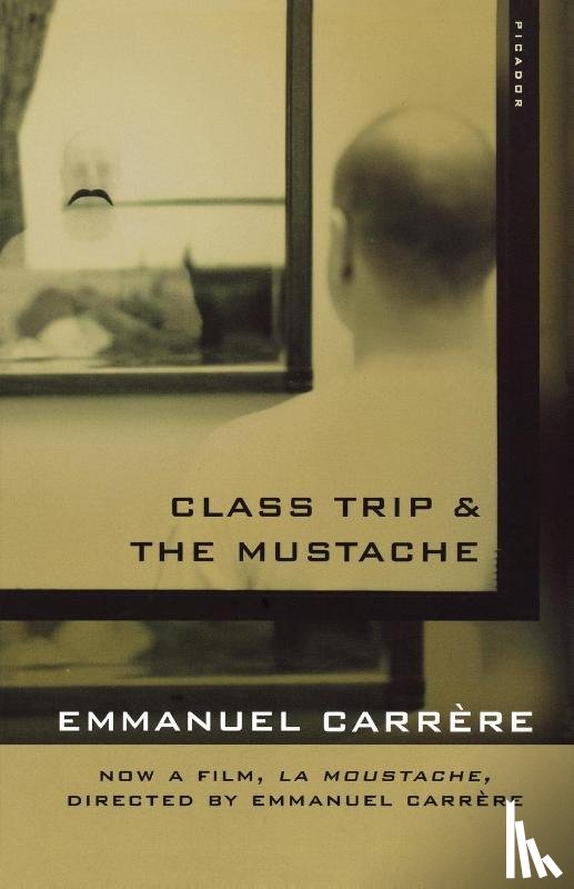 Carrhre, Emmanuel, Carrere, Emmanuel, Carr Re, Emmanuel - CLASS TRIP & THE MUSTACHE