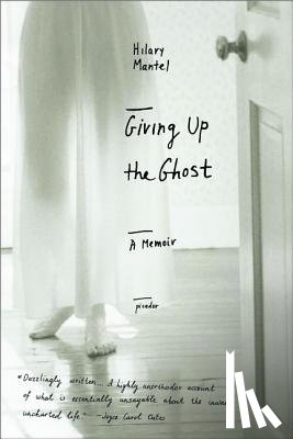 Mantel, Hilary - Giving Up the Ghost