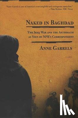 Garrels, Anne - Naked in Baghdad