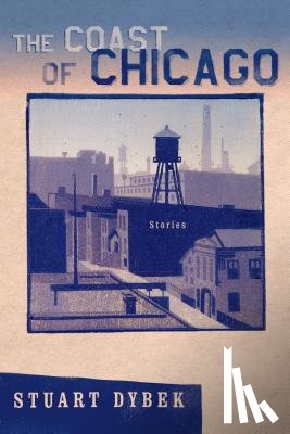 Dybek, Stuart - The Coast of Chicago