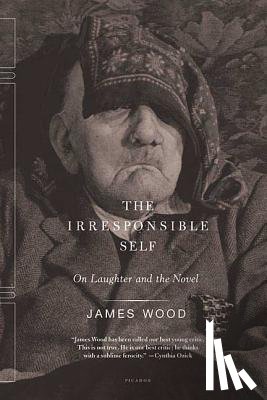 Wood, James - The Irresponsible Self
