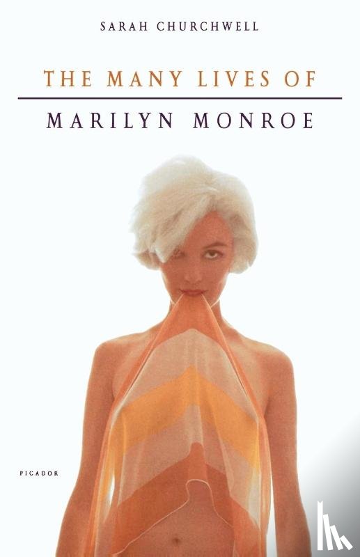 Churchwell, Sarah - The Many Lives of Marilyn Monroe