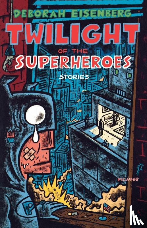 Eisenberg, Deborah - Twilight of the Superheroes
