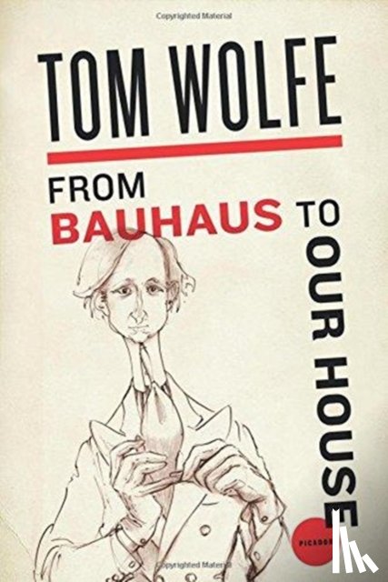 Wolfe, Tom - From Bauhaus to Our House