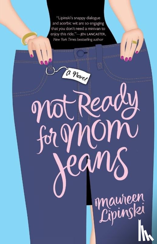Lipinski, Maureen - Not Ready for Mom Jeans