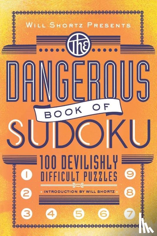 Shortz, Will - Will Shortz Presents the Dangerous Book of Sudoku