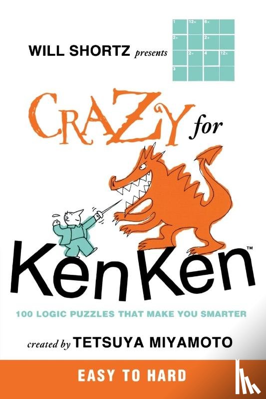 Miyamoto, Tetsuya - Will Shortz Presents Crazy for KenKen Easy to Hard