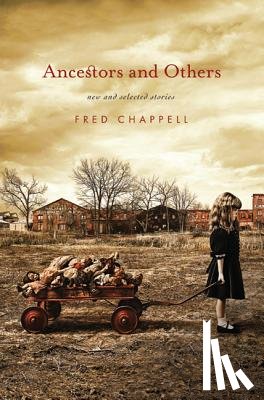 Chappell, Fred - Chappell, F: Ancestors and Others