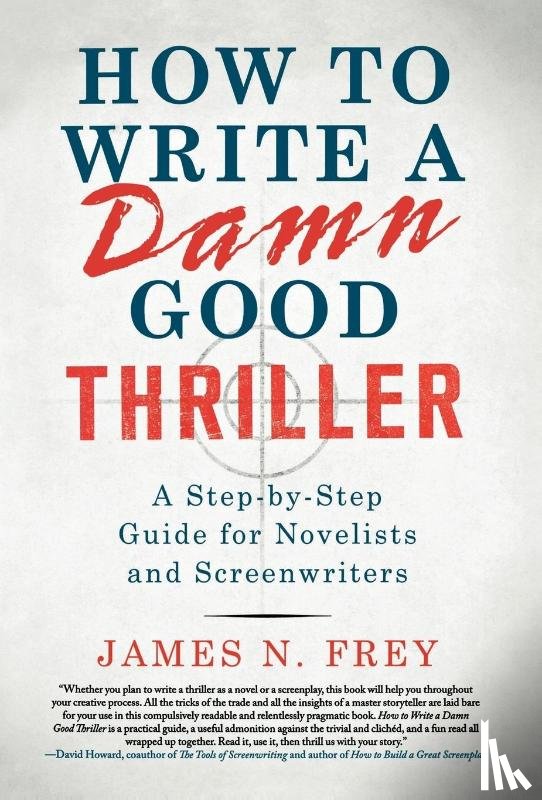 Frey, James N. - Frey, J: How to Write a Damn Good Thriller
