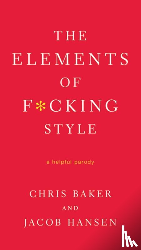 Baker, Chris, Hansen, Jacob - The Elements of F*cking Style