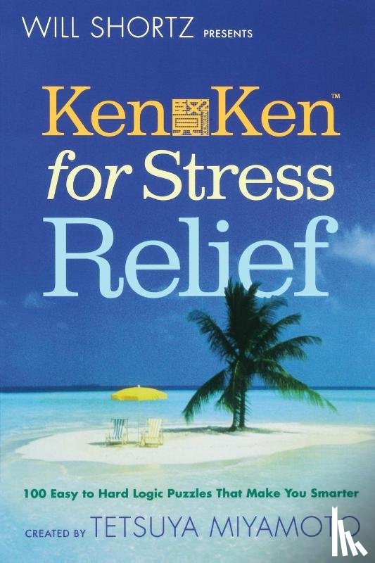Miyamoto, Tetsuya - Will Shortz Presents Kenken for Stress Relief