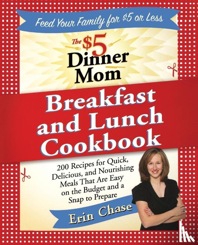 Chase, Erin - The $5 Dinner Mom Breakfast and Lunch Cookbook