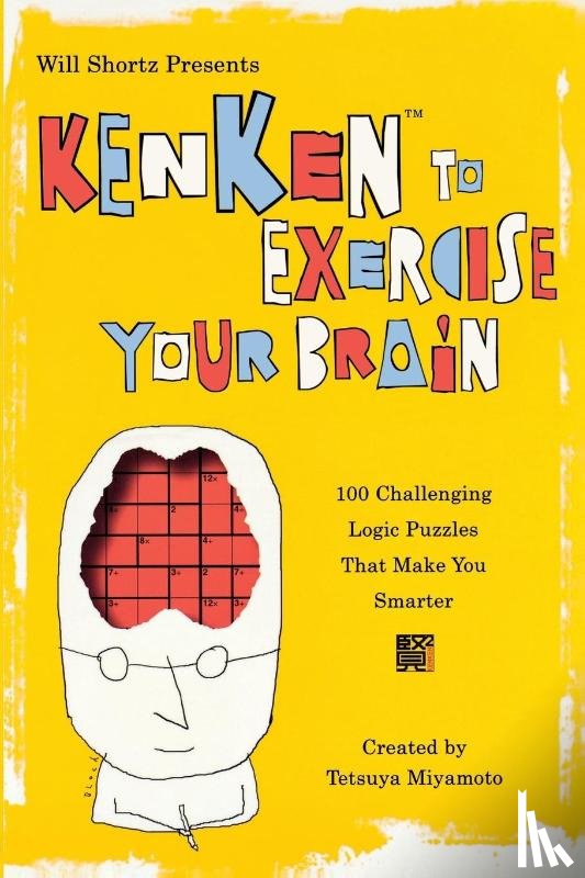Miyamoto, Tetsuya - Will Shortz Presents Kenken to Exercise Your Brain