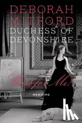 Mitford, Duchess of Devonshire Deborah - Wait for Me!