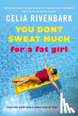 Rivenbark, Celia - You Don't Sweat Much for a Fat Girl