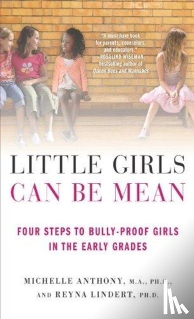 Michelle Anthony, M.A., Reyna Lindert, Ph.D. - Little Girls Can Be Mean