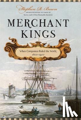 Bown, Stephen R. - Merchant Kings
