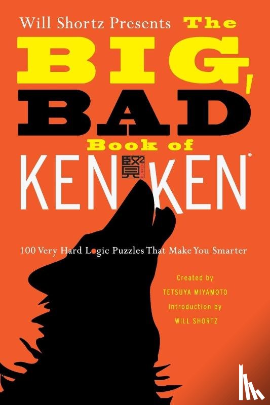 Miyamoto, Tetsuya, Kenken Puzzle LLC - Will Shortz Presents the Big, Bad Book of Kenken