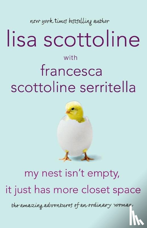Scottoline, Lisa - My Nest Isn't Empty, It Just Has More Closet Space