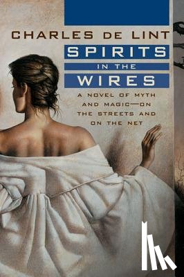 Charles de Lint - Spirits in the Wires