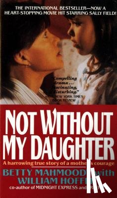 Mahmoody, Betty, Hoffer, William - Not Without My Daughter