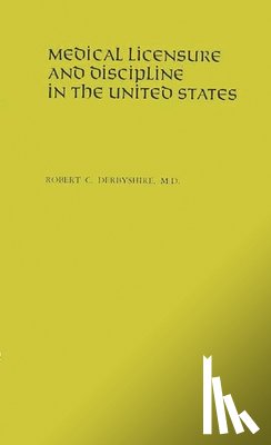 Derbyshire, Robert C. - Medical Licensure and Discipline in the United States