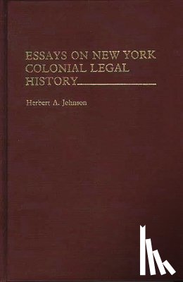 Johnson, Herbert A. - Essays on New York Colonial Legal History.