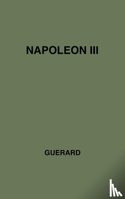 Guerard, Albert Leon - Napoleon III