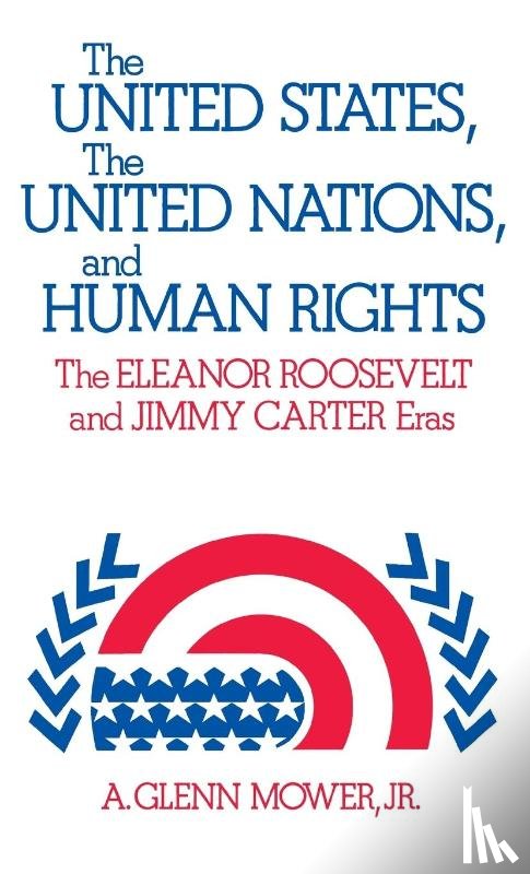 Mower, A. Glenn - The United States, the United Nations, and Human Rights