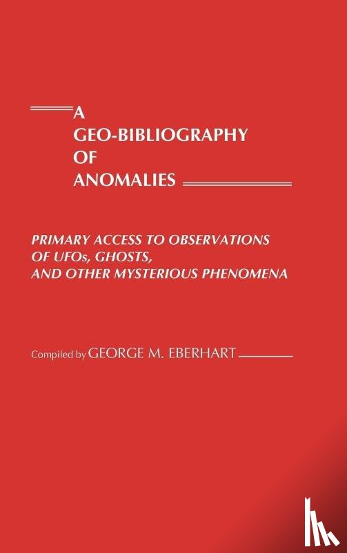 Eberhart, George M. - A Geo-Bibliography of Anomalies