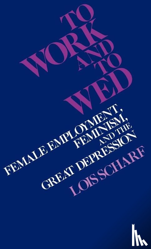 Scharf, Lois - To Work and To Wed