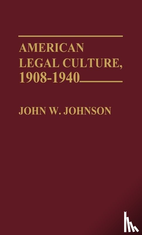 Johnson, John W. - American Legal Culture, 1908-1940