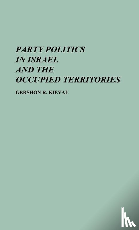 Kieval, Gershon - Party Politics in Israel and the Occupied Territories