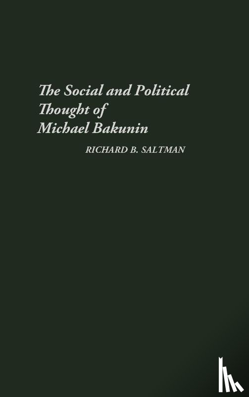 Saltman, Richard B. - The Social and Political Thought of Michael Bakunin
