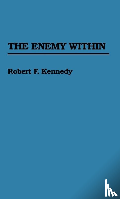 Kennedy, Robert F. - The Enemy Within