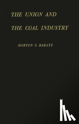 Baratz, Morton S. - The Union and the Coal Industry.