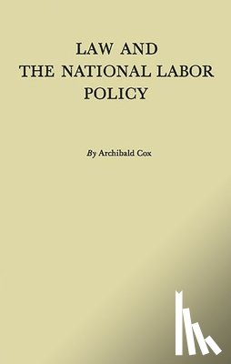 Cox, Archibald - Law and the National Labor Policy
