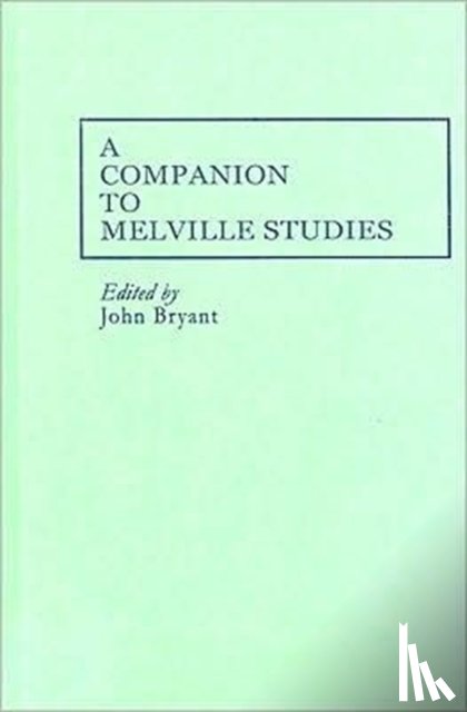 John Bryant - A Companion to Melville Studies
