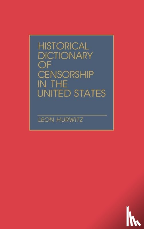 Hurwitz, Leon - Historical Dictionary of Censorship in the United States