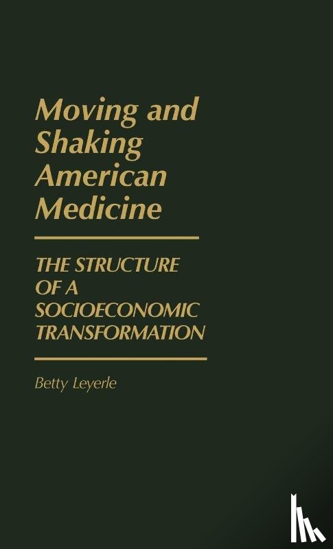 Leyerle, Betty - Moving and Shaking American Medicine