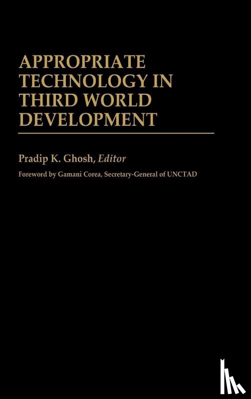 Ghosh, Pradip K. - Appropriate Technology in Third World Development