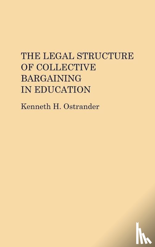 Ostrander, Kenneth - The Legal Structure of Collective Bargaining in Education