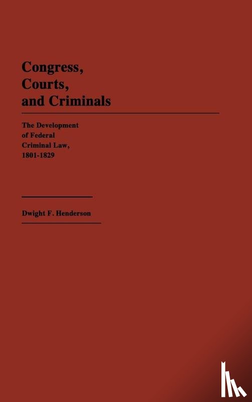 Henderson, Dwight F. - Congress, Courts, and Criminals