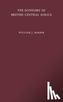 Barber, William J. - The Economy of British Central Africa