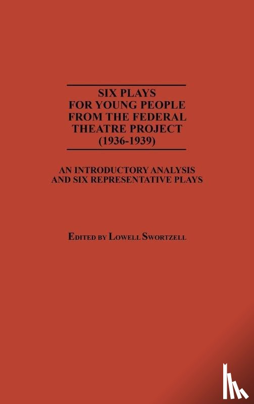 Swortzell, Lowell - Six Plays for Young People from the Federal Theatre Project (1936-1939)