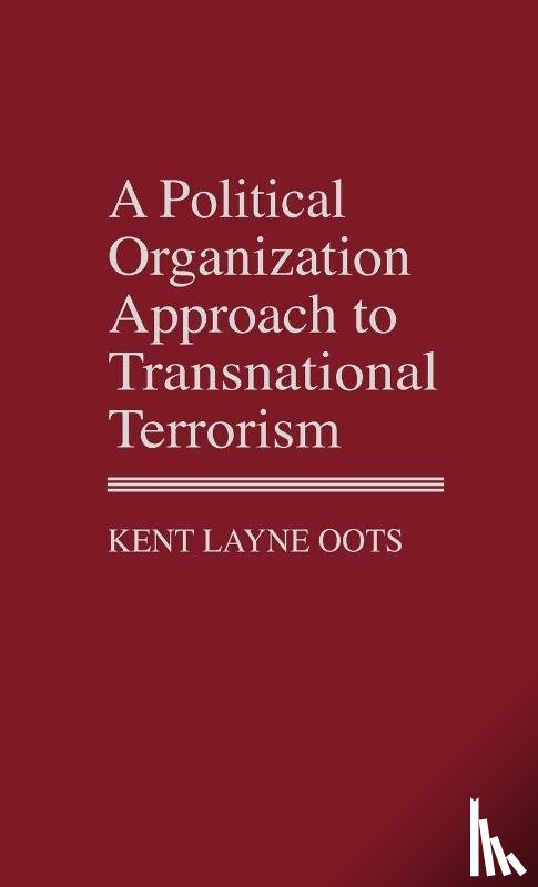 Layne Oots, Kent - A Political Organization Approach to Transnational Terrorism